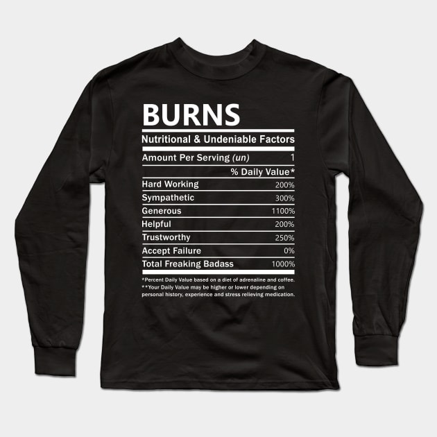 Burns Name T Shirt - Burns Nutritional and Undeniable Name Factors Gift Item Tee Long Sleeve T-Shirt by nikitak4um